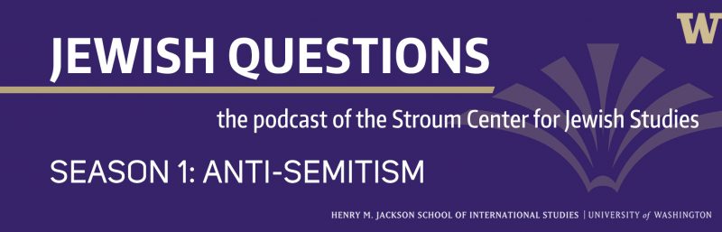 Jewish Questions Podcast: Antisemitism — The Stroum Center For Jewish ...